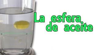 La esfera de aceite ingrávida Experimentos Caseros [upl. by Ardnaed]