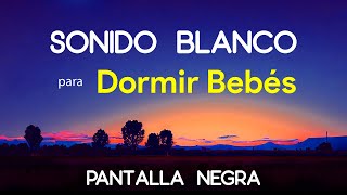 Sonido Blanco para Dormir Bebés 🌟 Pantalla Oscura 🌟 Música para Dormir Bebés con Pantalla Negra 3 [upl. by Elay]