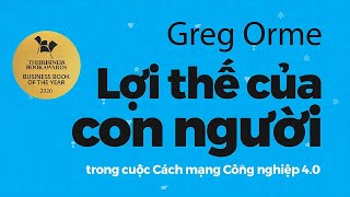 Sách Nói Lợi Thế Của Con Người Trong Cuộc Cách Mạng Công Nghiệp 40  Chương 1  Greg Ome [upl. by Riella]