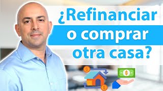 ¿Refinanciar o comprar otra casa [upl. by Nylg]