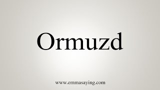 How To Say Ormuzd [upl. by Gavette]