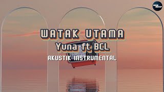 Watak Utama  Yuna ft BCL KARAOKE  AKUSTIK INSTRUMENTAL [upl. by Anirtal178]