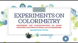 EXPERIMENTS ON COLORIMETRY  DETERMINATION OF CONCENTRATION OF KMnO4  ABSORPTION CURVE FOR KMnO4 [upl. by Harbison215]