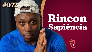 RINCON SAPIÊNCIA tomando SUCO  PODCAST 072 [upl. by Embry978]