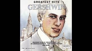 GERSHWIN GREATEST HITS  GEORGE GERSHWIN 18981937 [upl. by Ahsram]