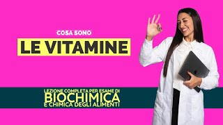 LE VITAMINE  LEZIONE COMPLETA SUPER SEMPLIFICATA  BIOCHIMICA CHIMICA DEGLI ALIMENTI [upl. by Maxie895]