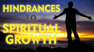 5 Hindrances to Spiritual Growth [upl. by Nealy]