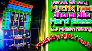 Purulia hit song Muchki hasi dhorai dilo Hard Bass Dj Akash mixing presenting by BLT Remix [upl. by Aihtnyc172]