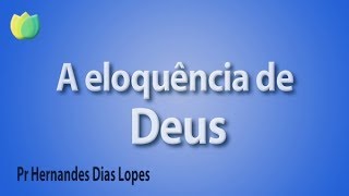 A eloquência de Deus  Pr Hernandes Dias Lopes [upl. by Anaher294]