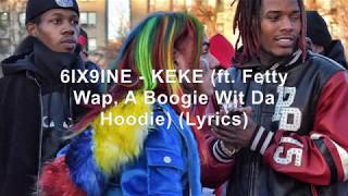 6IX9INE  KEKE ft Fetty Wap A Boogie Wit Da Hoodie Lyrics [upl. by Thetes]