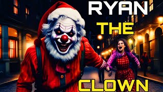 Psycho Clown Named Ryan  Creepy Pasta Story [upl. by Josephine560]