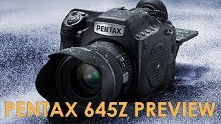 Pentax 645Z Preview 51 Megapixel Medium Format Camera sort of affordable [upl. by Ybot542]