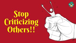 How to Stop Criticizing Others How to Stop Being Critical of Others How to Stop Judging Others [upl. by Kikelia]