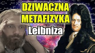 DZIWACZNA METAFIZYKA  Leibniz [upl. by Rosamond]