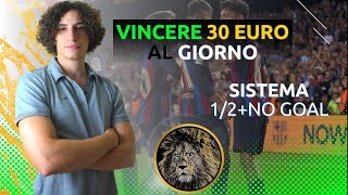 COME VINCERE 30 EURO AL GIORNO con IL CALCIO  SISTEMA NO GOAL  FARE 890000 EURO A FINE ANNO [upl. by Cargian536]