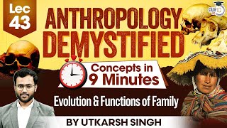 UPSC Mains 2025  UPSC Anthropology Optional Lectures  Evolution amp Functions Of Family [upl. by Notfol]