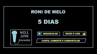 5 Dias Karaoke  Roni de Melo [upl. by Seigler]