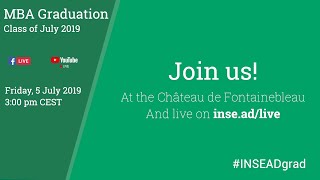 Join us for the Graduation of the INSEAD MBA Class of July 2019 [upl. by Winton831]