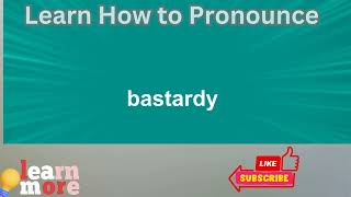 How to Pronounce bastardy [upl. by Lraed]