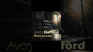 Avery Stafford  Manna Come On Down  Audio Teaser [upl. by Axia]