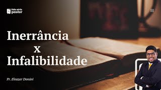 Fala sério pastor Inerrância X Infalibilidade  Existe erros na Bíblia [upl. by Aurelio]