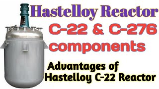 Hastelloy reactor grades Hastelloy C22 amp C276 reactor components Uses of Hastelloy reactor [upl. by Laucsap97]