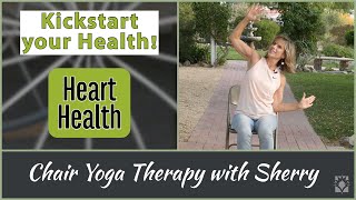 Heart Health Easy Cardio Class for Everyone  Kickstart Chair Yoga Therapy with Sherry Zak Morris [upl. by Maxantia]