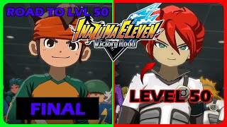 ROAD TO LEVEL 50 FINALUL  INAZUMA ELEVEN VICTORY ROAD BETA [upl. by Arretahs]