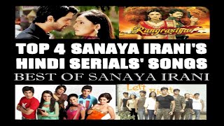 Top 4 Sanaya Iranis Hindi Serials Songs  ☆Best OF Sanaya Irani☆ [upl. by Odlanir209]