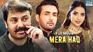 Mera Haq  میرا حق   Full Film  Affan Waheed Nauman Ijaz Saboor Aly  C7A2F [upl. by Ylrebmyk7]