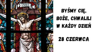 Byśmy Cię Boże chwalili w każdy dzień 28 czerwca [upl. by Aniluj]