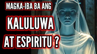 MAGKAIBA BA ANG KALULUWA AT ESPIRITU O IISA LAMANG ITO kaluluwa spirit [upl. by Arakaj]