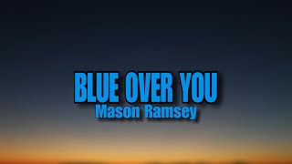 Mason Ramsey Blue Over You Lyric Video [upl. by Lucic]