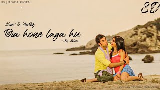 Tera Hone Laga hu  Slow Reverb with 8D  Soumarghyas Music Production [upl. by Bonis]