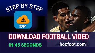 Easy Football Video Downloads StepbyStep Guide using 1DM App and Hoofoot [upl. by Enelcaj]