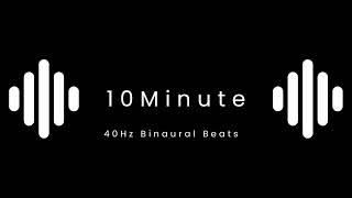 40Hz Binaural Beats 10 Minutes for Intense Focus [upl. by Derte]