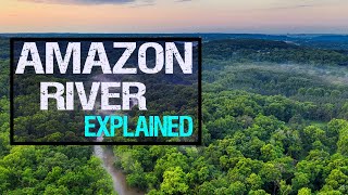 Amazon River Explained in under 3 Minutes [upl. by Ofori]