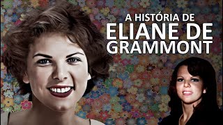 ELIANE DE GRAMMONT A HISTÓRIA [upl. by Caprice]