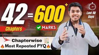 42 Chapters  600 Marks 🔥 With Most Repeated PYQ Analysis  NEET 2024 600 Marks in Last 50 Days [upl. by Afton]