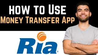 ✅ How To Use Ria Money Transfer App Full Guide [upl. by Aeniah]