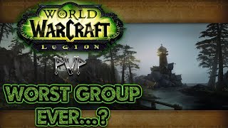 WORST GROUP EVER  World of Warcraft Legion PVP [upl. by Llenyar]