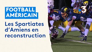 Foot américain  les Spartiates dAmiens en reconstruction [upl. by Asus]