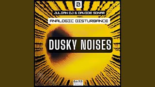 Dusky Noises feat Analogic Disturbance Extended [upl. by Doxia772]