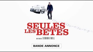 SEULES LES BÃŠTES  Bande annonce [upl. by Eceinart]