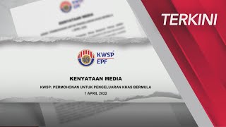 TERKINI Permohonan untuk pengeluaran khas KWSP bermula 1 April 2022 [upl. by Anuhsal271]