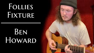 Follies Fixture  Ben Howard  Acoustic Cover [upl. by Nnaeinahpets]