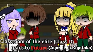 Classroom of the elite Class D react to Future  Ayanokoji Kiyotaka  Part 04 [upl. by Oicul]