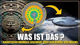 GIGANTISCHE Anomalie über Mexiko aufgetaucht Mutterschiff oder Azteken Prophezeiung [upl. by Archy]