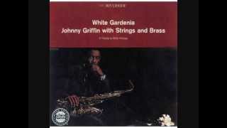 Johnny Griffin  White Gardenia  That Old Devil Called Love [upl. by Kciredec]