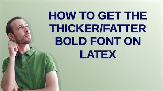 Tex How to get the thickerfatter bold font on latex [upl. by Sawyer738]